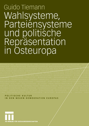 Wahlsysteme, Parteiensysteme und politische Repräsentation in Osteuropa von Tiemann,  Guido