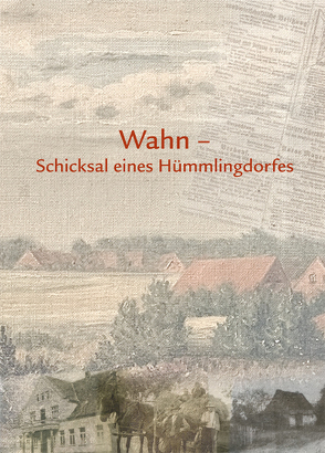Wahn – Schicksal eines Hümmlingdorfes von Wichmann,  Hermann
