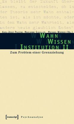 Wahn – Wissen – Institution II von Pazzini,  Karl-Josef, Schuller,  Marianne, Wimmer,  Michael