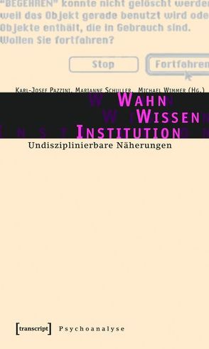 Wahn – Wissen – Institution von Moser,  Jeannie, Pazzini,  Karl-Josef, Schuller,  Marianne, Wimmer,  Michael