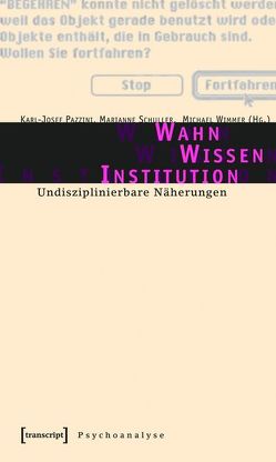 Wahn – Wissen – Institution von Moser,  Jeannie, Pazzini,  Karl-Josef, Schuller,  Marianne, Wimmer,  Michael