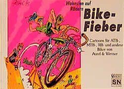 Wahnsinn auf Rädern – Bike-Fieber von Aurel und Werner, Voigt,  Aurel