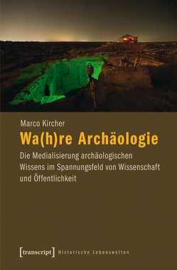 Wa(h)re Archäologie von Kircher,  Marco