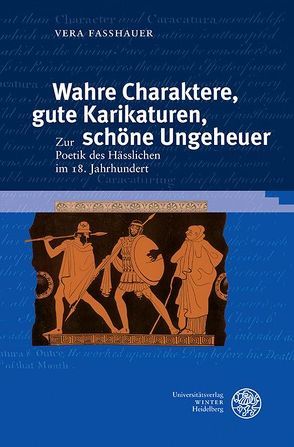 Wahre Charaktere, gute Karikaturen, schöne Ungeheuer von Faßhauer,  Vera