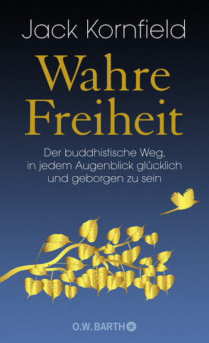 Wahre Freiheit von Kornfield,  Jack, Lehner,  Jochen