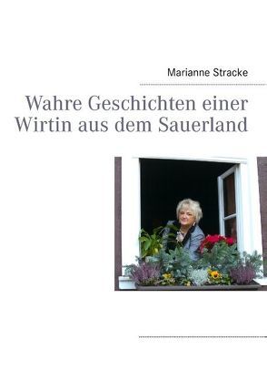 Wahre Geschichten einer Wirtin aus dem Sauerland von Stracke,  Marianne