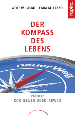Der Kompass des Lebens von Lasko,  Dr. Wolf W., Lasko,  Lara M.