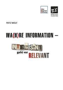 Wa(h)re Information – Interessant geht vor relevant von Wolf,  Fritz
