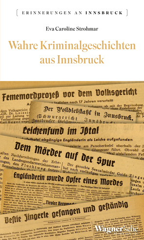 Wahre Kriminalgeschichten aus Innsbruck von Strohmar,  Eva Caroline