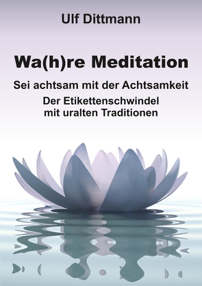 Wa(h)re Meditation von Dittmann,  Ulf