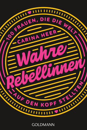 Wahre Rebellinnen von Heer,  Carina