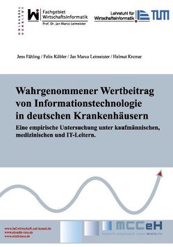 Wahrgenommener Wertbeitrag von Informationstechnologie in deutschen Krankenhäusern von Fähling,  Jens, Köbler,  Felix, Krcmar,  Helmut, Leimeister,  Jan Marco