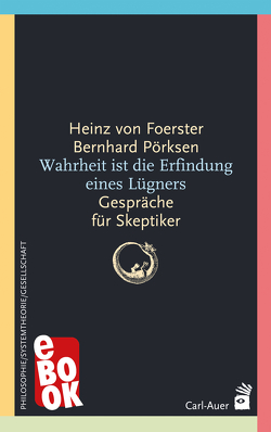 Wahrheit ist die Erfindung eines Lügners von Foerster,  Heinz von, Pörksen,  Bernhard