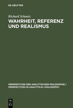 Wahrheit, Referenz und Realismus von Schantz,  Richard