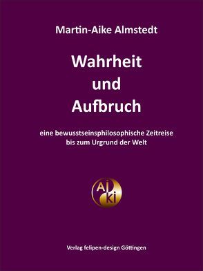 Wahrheit und Aufbruch von Almstedt,  Martin-Aike