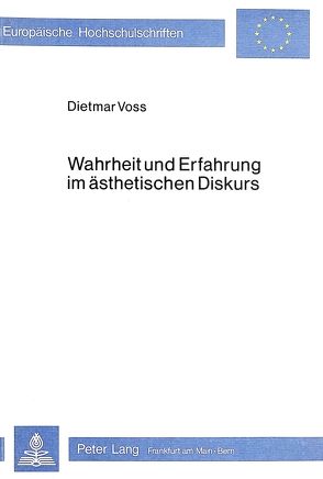 Wahrheit und Erfahrung im ästhetischen Diskurs von Voss,  Dietmar