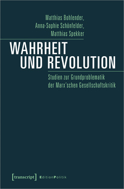 Wahrheit und Revolution von Bohlender,  Matthias, Schönfelder,  Anna-Sophie, Spekker,  Matthias