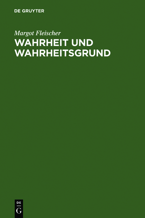 Wahrheit und Wahrheitsgrund von Fleischer,  Margot