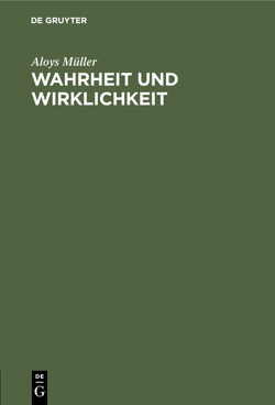 Wahrheit und Wirklichkeit von Müller,  Aloys