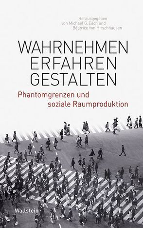 Wahrnehmen – Erfahren – Gestalten von Esch,  Michael G, von Hirschhausen,  Béatrice