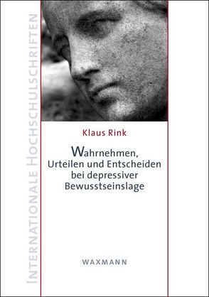 Wahrnehmen, Urteilen und Entscheiden bei depressiver Bewusstseinslage von Rink,  Klaus