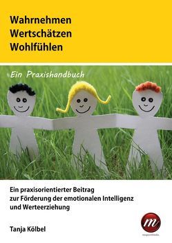 Wahrnehmen – Wertschätzen – Wohlfühlen von Kölbel,  Tanja, Lang,  Dieter, Schwartz,  Diana