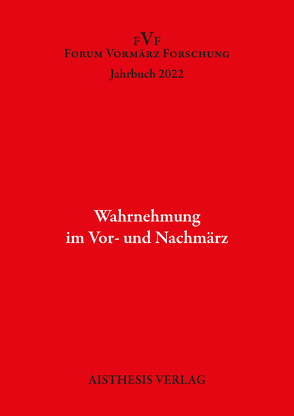 Wahrnehmung in Vor- und Nachmärz von Bonnemann,  Jens, Czakei,  Johannes, Eden,  Tania, Hahn,  Hans-Joachim, Hilt,  Annette, Markewitz,  Sandra, Merle,  Jean-Christophe, Schlette,  Magnus, Stückemann,  Frank, Wagner,  Barbara