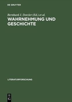 Wahrnehmung und Geschichte von Dotzler,  Bernhard J., Müller,  Ernst