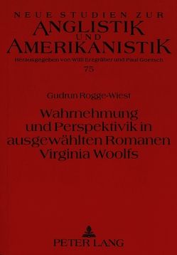 Wahrnehmung und Perspektivik in ausgewählten Romanen Virginia Woolfs von Rogge-Wiest,  Gudrun