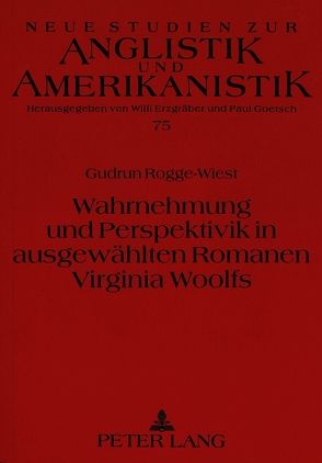 Wahrnehmung und Perspektivik in ausgewählten Romanen Virginia Woolfs von Rogge-Wiest,  Gudrun