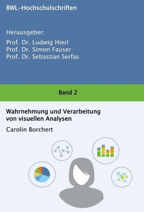 Wahrnehmung und Verarbeitung von visuellen Analysen von Borchert,  Carolin, Dr. Sebastian Serfas,  Prof., Dr. Simon Fauser,  Prof., Prof. Dr. Ludwig Hierl