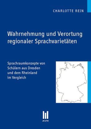 Wahrnehmung und Verortung regionaler Sprachvarietäten von Rein,  Charlotte