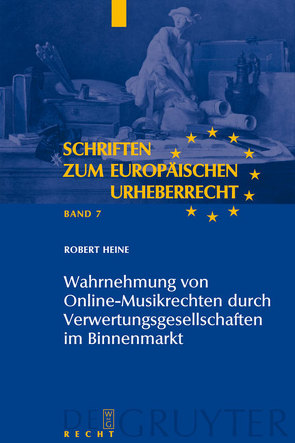 Wahrnehmung von Online-Musikrechten durch Verwertungsgesellschaften im Binnenmarkt von Heine,  Robert