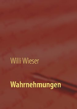 Wahrnehmungen von Wieser,  Willi