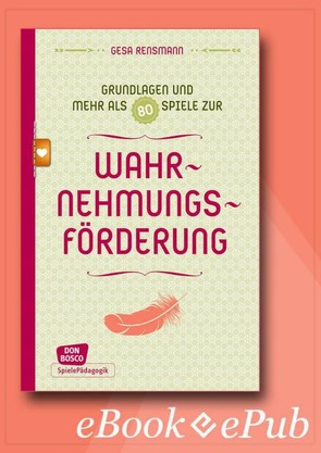 Wahrnehmungsförderung – Grundlagen und mehr als 80 Spiele – eBook von Rensmann,  Gesa