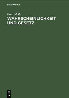 Wahrscheinlichkeit und Gesetz von Mally,  Ernst