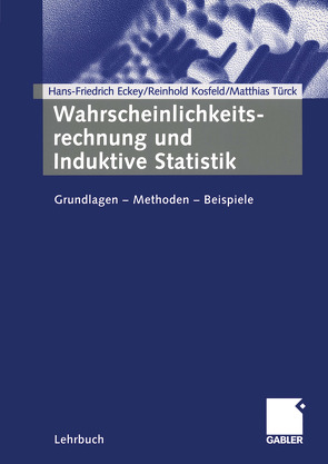 Wahrscheinlichkeitsrechnung und Induktive Statistik von Eckey,  Hans Friedrich, Kosfeld,  Reinhold, Türck,  Matthias