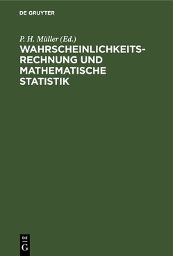Wahrscheinlichkeitsrechnung und mathematische Statistik von Müller,  P. H.
