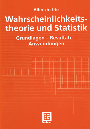 Wahrscheinlichkeitstheorie und Statistik von Irle,  Albrecht