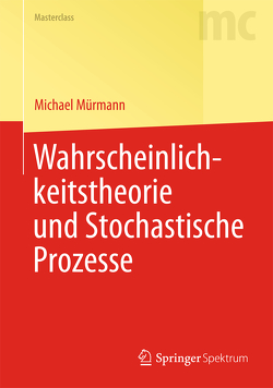 Wahrscheinlichkeitstheorie und Stochastische Prozesse von Mürmann,  Michael