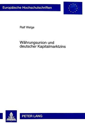 Währungsunion und deutscher Kapitalmarktzins von Welge,  Ralf