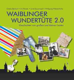 Waiblinger Wundertüte 2.0 von Benkert,  Gisela, Foerster,  Iris, Sauerzapf,  Ursel, Wiedenhöfer,  Wolfgang