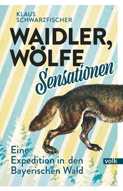 Waidler, Wölfe, Sensationen von Schwarzfischer,  Klaus