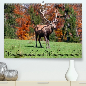 Waidmannsheil und WaidmannsdankAT-Version (Premium, hochwertiger DIN A2 Wandkalender 2021, Kunstdruck in Hochglanz) von Kramer,  Christa