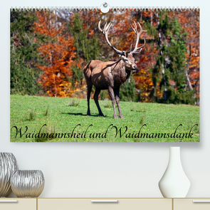 Waidmannsheil und WaidmannsdankAT-Version (Premium, hochwertiger DIN A2 Wandkalender 2022, Kunstdruck in Hochglanz) von Kramer,  Christa