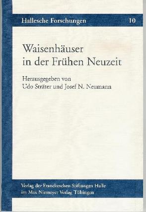 Waisenhäuser in der Frühen Neuzeit von Neumann,  Josef N., Sträter,  Udo, Wilson,  Renate