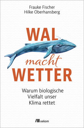 Wal macht Wetter von Fischer,  Frauke, Oberhansberg,  Hilke