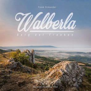 Walberla – Berg der Franken von Breun,  Gertraud, Schneider,  Frank