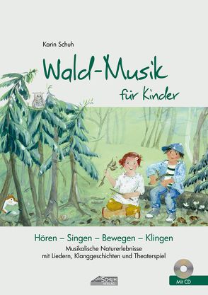 Wald-Musik für Kinder (inkl. Lieder-CD) von Katefidis,  Sissi, Schuh,  Karin, Schuh,  Uwe