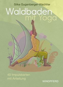 Waldbaden mit Yoga – Kartenset von Gugenberger-Wachtler,  Silke